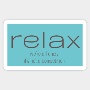 Relax We're All Crazy Sticker